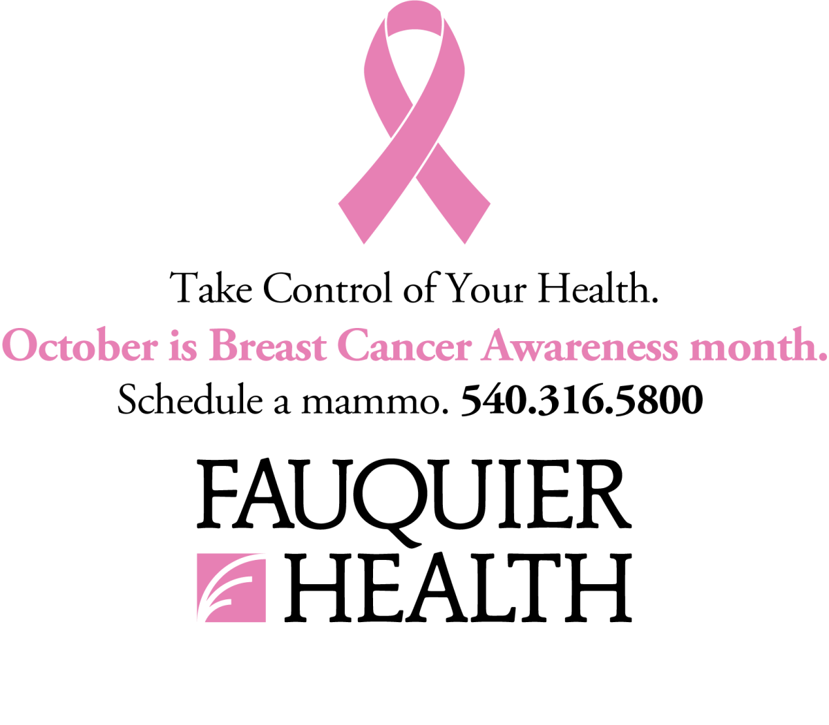 Take control of your health. October is Breast Cancer Awareness Month. Schedule a mammo. Call 540.316.5800.
